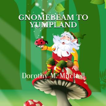 Download Gnomebeam to Yumpland by Dorothy M. Mitchell