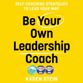 Be Your Own Leadership Coach: Self-coaching strategies to lead your way