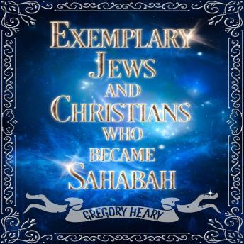 Download Exemplary Jews and Christians who became Sahabah by Gregory Heary