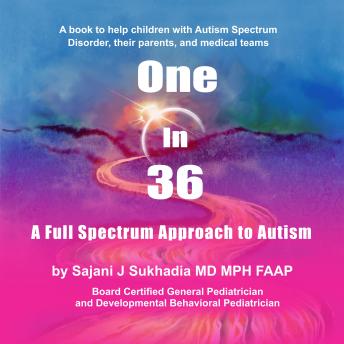 Download One in 36: A Full Spectrum Approach to Autism by Dr. Sajani J Sukhadia