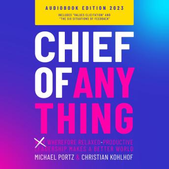 Chief of Anything: (Why) Wherefore relaxed-productive leadership makes a better world