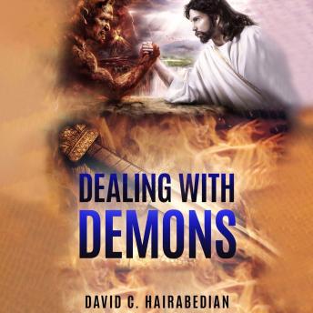Dealing with Demons: How to Recognize and Deal with evil spirits