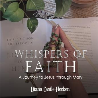 Download Whispers of Faith: A Journey to Jesus, Through Mary by Diana Casile Flecken