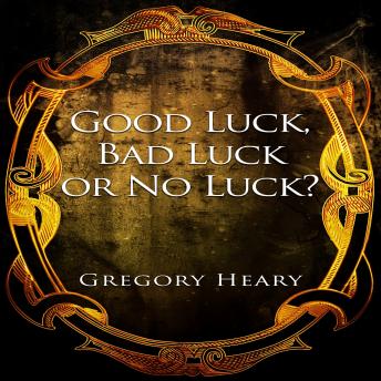 Download Good Luck, Bad Luck or No Luck? by Gregory Heary
