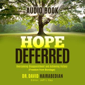 Hope Deferred: OVercoming Disappointment and Achieving Victory