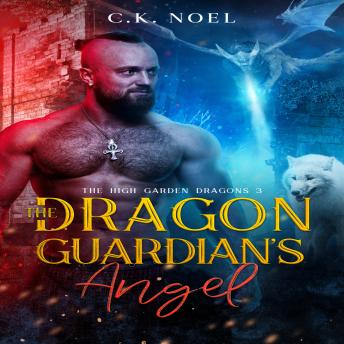 The Dragon Guardian’s Angel: The High Garden Dragons 3