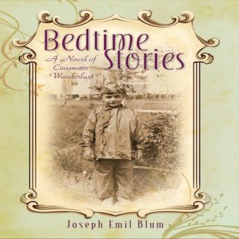 Download Bedtime Stories: A Novel of Cinematic Wanderlust by Joseph Emil Blum