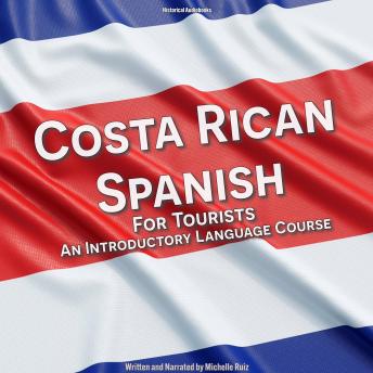 Download Costa Rican Spanish for Tourists: An Introductory Language Course by Michelle Ruiz