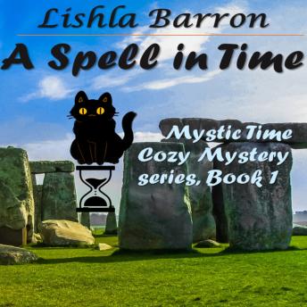 Download Spell in Time: Mystic Time Cozy Mystery Series , Book 1 by Lishla Barron