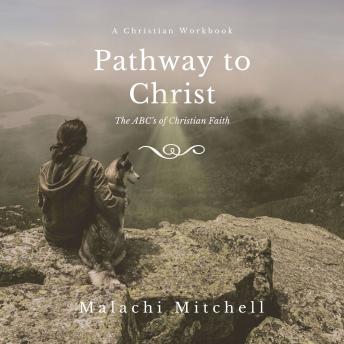 Download Pathway to Christ: The ABCs of Christian Faith by Malachi Mitchell