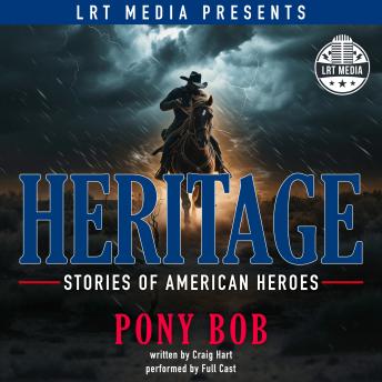 Download Pony Bob: Heritage, Stories of American Heroes by Craig Hart