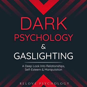 Enjoy Dark Psychology &amp; Gaslighting: A Deep Look Into Relationships, Self-Esteem &amp; Manipulation from Relove Psychology episode artwork