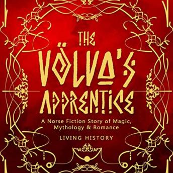 Download Völva’s Apprentice: A Norse Fiction Story of Magic, Mythology & Romance by Living History