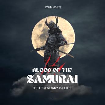 Blood of The Samurai: The Legendary Battles