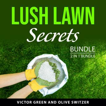 Lush Lawn Secrets Bundle, 2 in 1 Bundle: The Ultimate Lawn Care Guide and The Lawn Care Guide