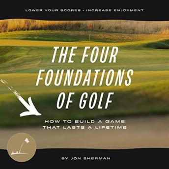 Download Four Foundations of Golf: How to Build a Game That Lasts a Lifetime by Jon Sherman
