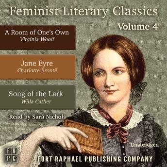 Download Feminist Literary Classics - Volume IV: A Room of One's Own - Jane Eyre - The Song of the Lark by Virginia Woolf, Willa Cather, Charlotte Bronte