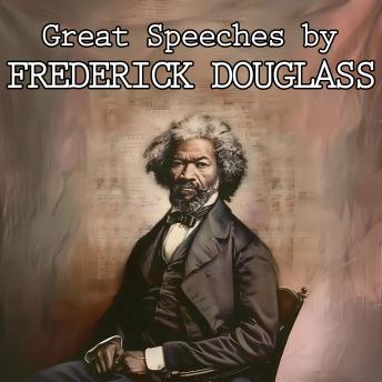 Download Great Speeches by Frederick Douglass by Frederick Douglass
