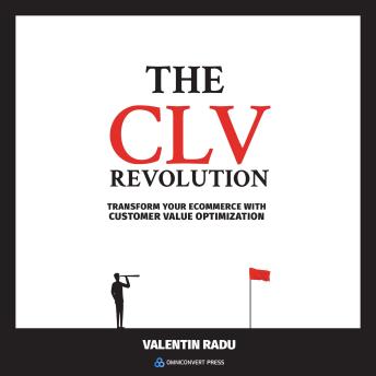 The CLV Revolution: Transform Your E-commerce with Customer Value Optimization