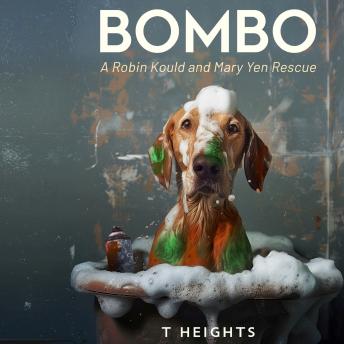 Bombo: A Robin Kould and Mary Yen Rescue - T Heights episode artwork