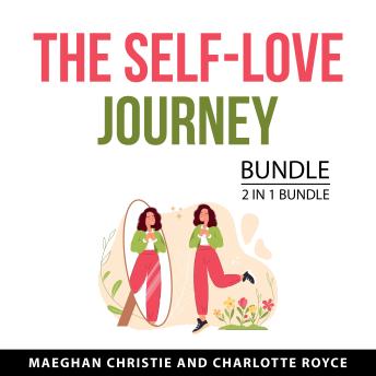 The Self-Love Journey Bundle, 2 in 1 Bundle: How to Do Self-Love and How to Love You