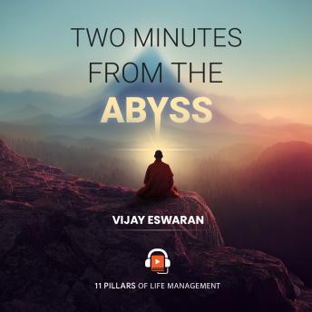 Two Minutes from the Abyss: 11 Pillars of Life Management