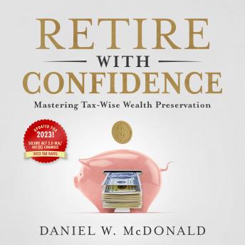 Retire with Confidence: Mastering Tax-Wise Wealth Preservation