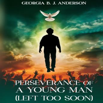 Perseverance Of A Young Man: Left Too Soon