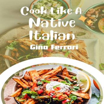 Cook Like A Native Italian