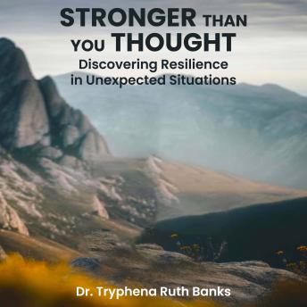 Stronger Than You Thought: Discovering Resilience in Unexpected Situations