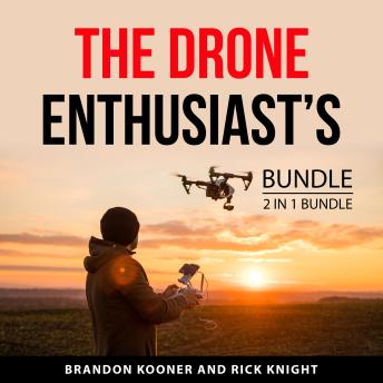 The Drone Enthusiast’s Bundle, 2 in 1 Bundle: Drone Photography and Beginner’s Guide for Drones