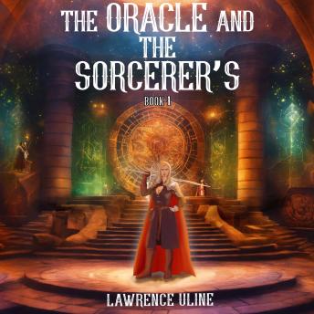 The Oracle and the Sorcerer’s: Book 1 (Authored by Lawrence Uline) episode artwork