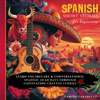 Spanish Short Stories For Beginners: How to Learn Vocabulary Words in 60 Days While Sleeping. Easy & Quick Methods for Adults, Kids, and Dummies - Conversational Espanol Language for Children