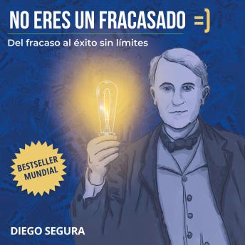 No Eres un Fracasado: Del fracaso al éxito sin límites