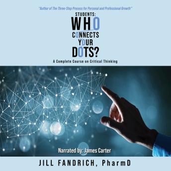 Students: Who Connects Your Dots?: A Complete Course on Critical Thinking