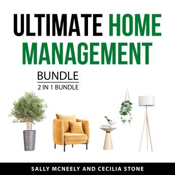 Ultimate Home Management Bundle, 2 in 1 Bundle: How to Clean Everything and How to Manage Your Home