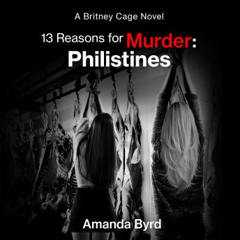13 Reasons for Murder: Philistines: A Britney Cage Novel (13 Reasons for Murder #3)