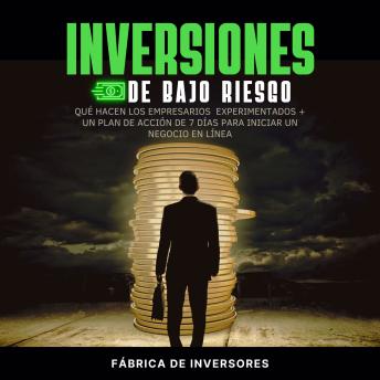 Inversiones de bajo riesgo: Qué hacen los empresarios  experimentados + un plan de acción de 7 días para iniciar un negocio en línea