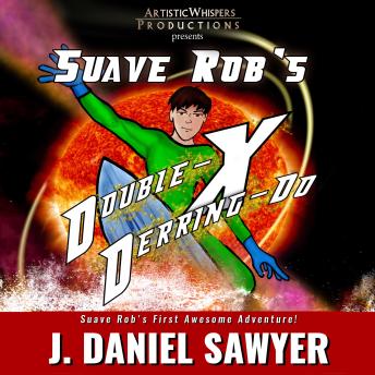 Suave Rob's Double-X Derring-Do
