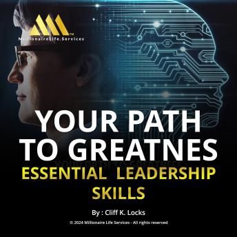 Your Path to Greatness: Essential Leadership Skills