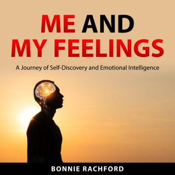 Me and My Feelings: A Journey of Self-Discovery and Emotional Intelligence