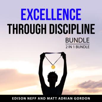 Excellence Through Discipline Bundle, 2 in 1 Bundle: The Art of Self-Discipline and Discipline Is Destiny