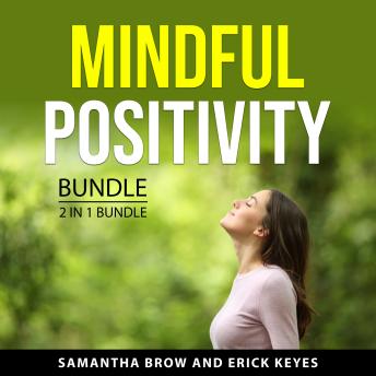 Mindful Positivity Bundle, 2 in 1 Bundle: Positive Energy and Positive Mindset and Eliminate Stress With Happiness Mindset