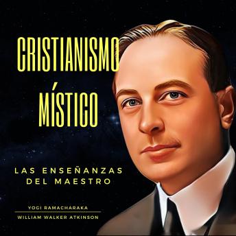 Cristianismo Místico: Las Enseñanzas del Maestro