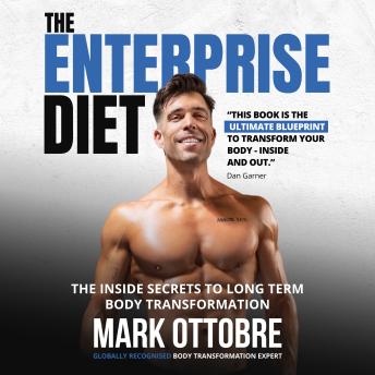 The Enterprise Diet: The Inside Secrets to Long Term Body Transformation