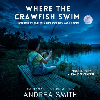 Where The Crawfish Swim: Inspired by the 2016 Pike County Massacre