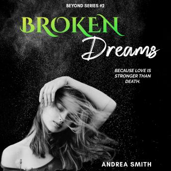 Broken Dreams: Because Love is Stronger Than Death