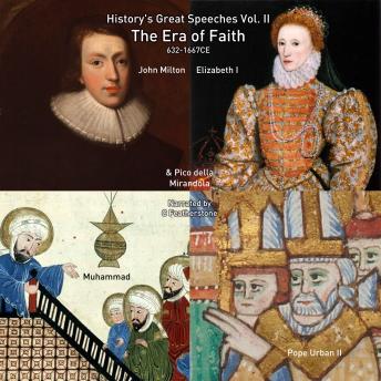 The Era of Faith: 632-1667CE by Muhammad, Pico della Mirandola, Pope Urban II, Elizabeth I, John Milton