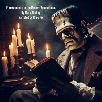 Frankenstein; or the Modern Prometheus