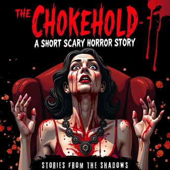Listen Free to Chokehold. A Short Scary Horror Story: Creepy Paranormal